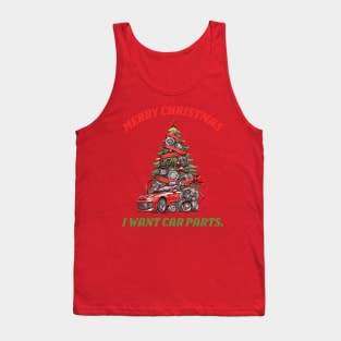 Merry Christmas, I Want Car Parts Tank Top